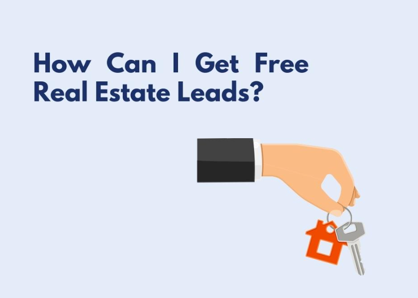 How to Get Free Real Estate Leads in Today's Market